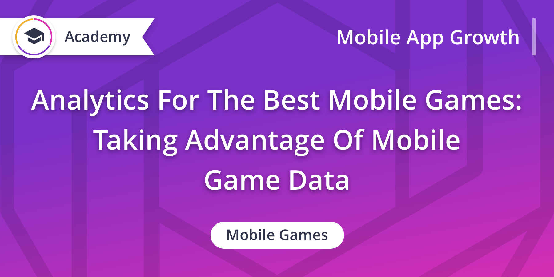 Analytics For The Best Mobile Games: Taking Advantage Of Mobile Game Data
