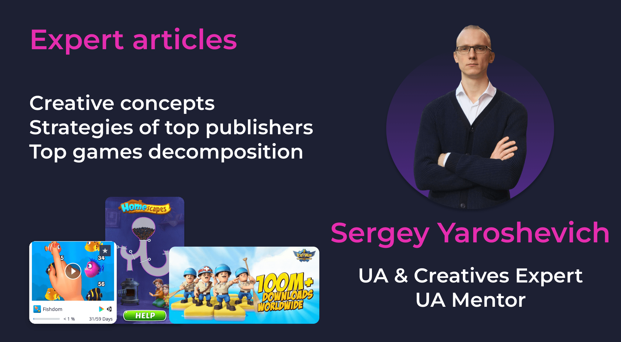 Cradle of knowledge by Sergey Yaroshevich: creative concepts, strategies of top publishers, top games decomposition and much more!