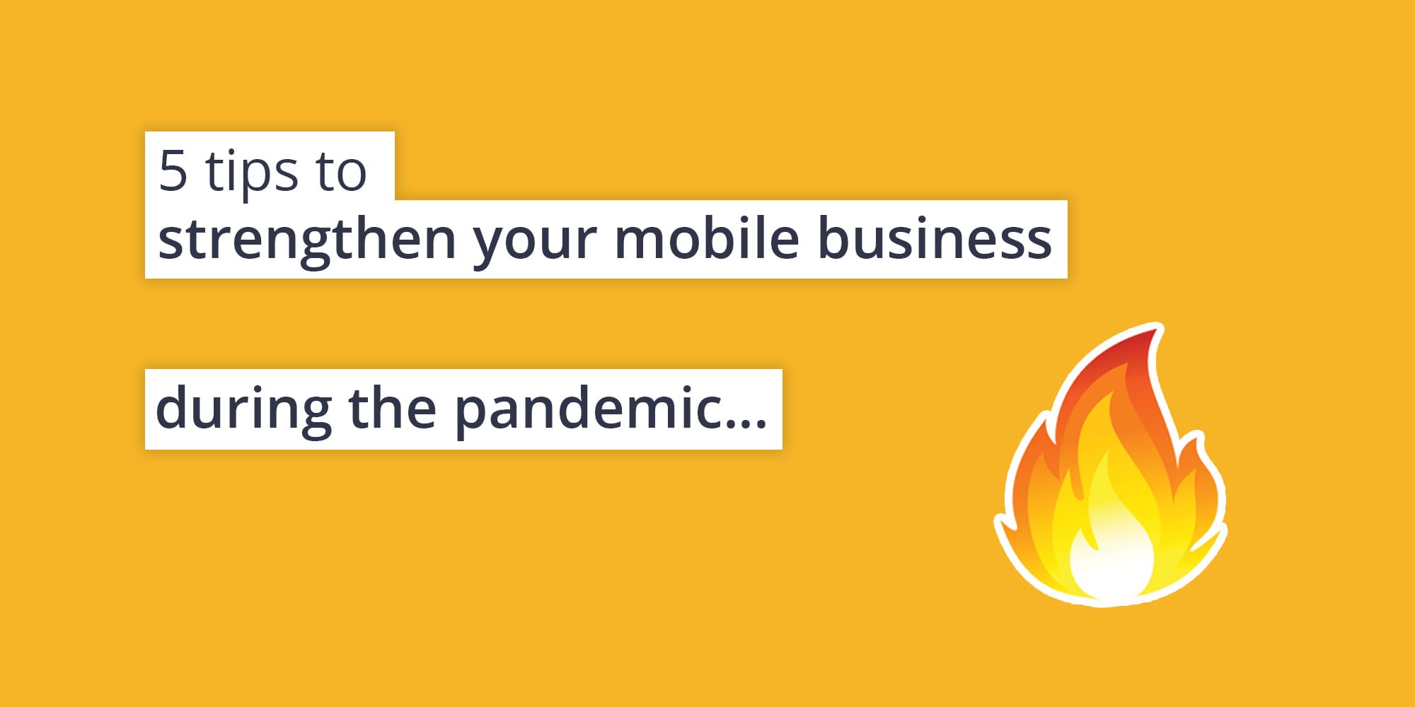 5 ways to buoy your mobile business during the pandemic