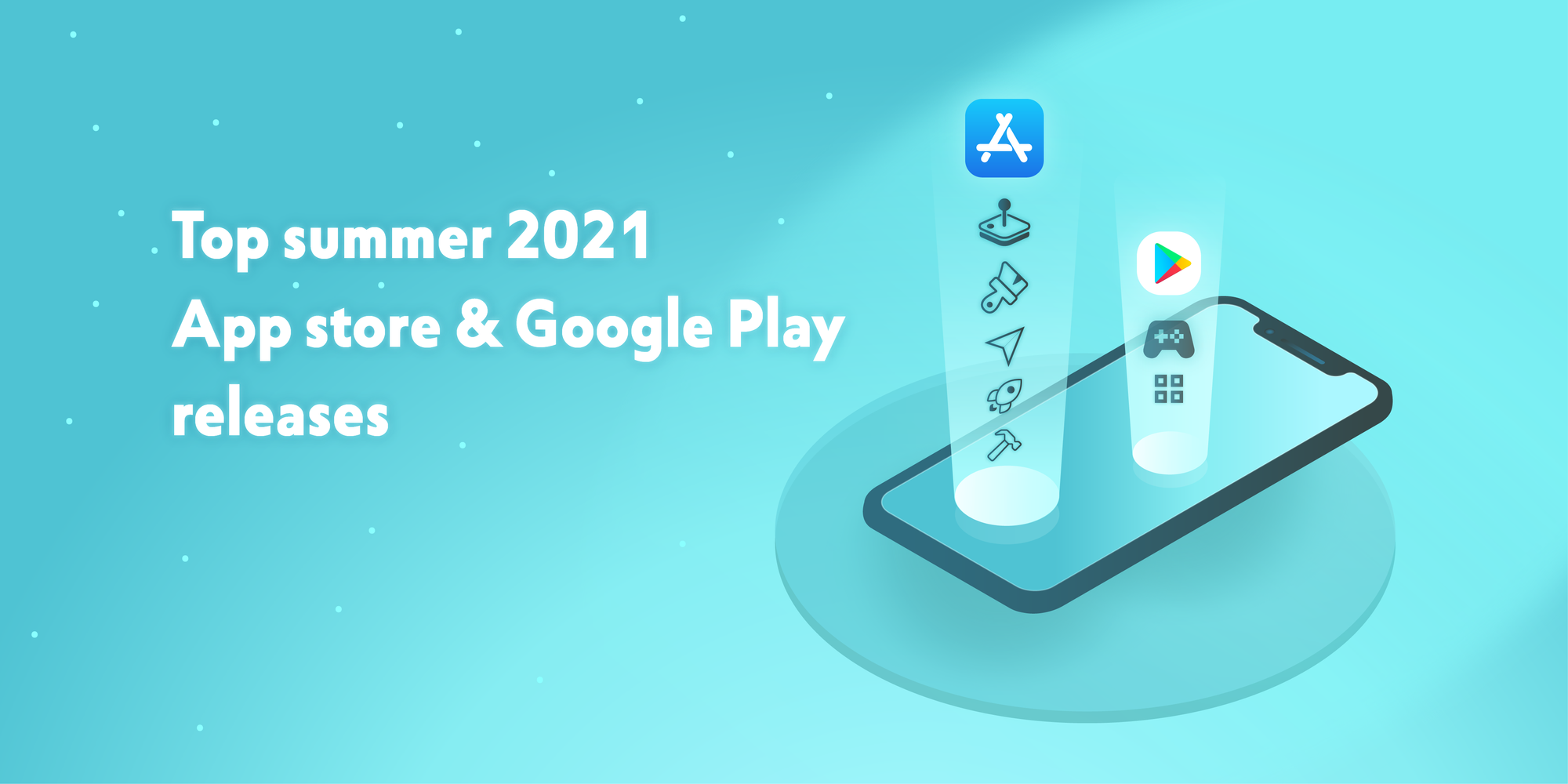 Top summer 2021 App Store & Google Play releases