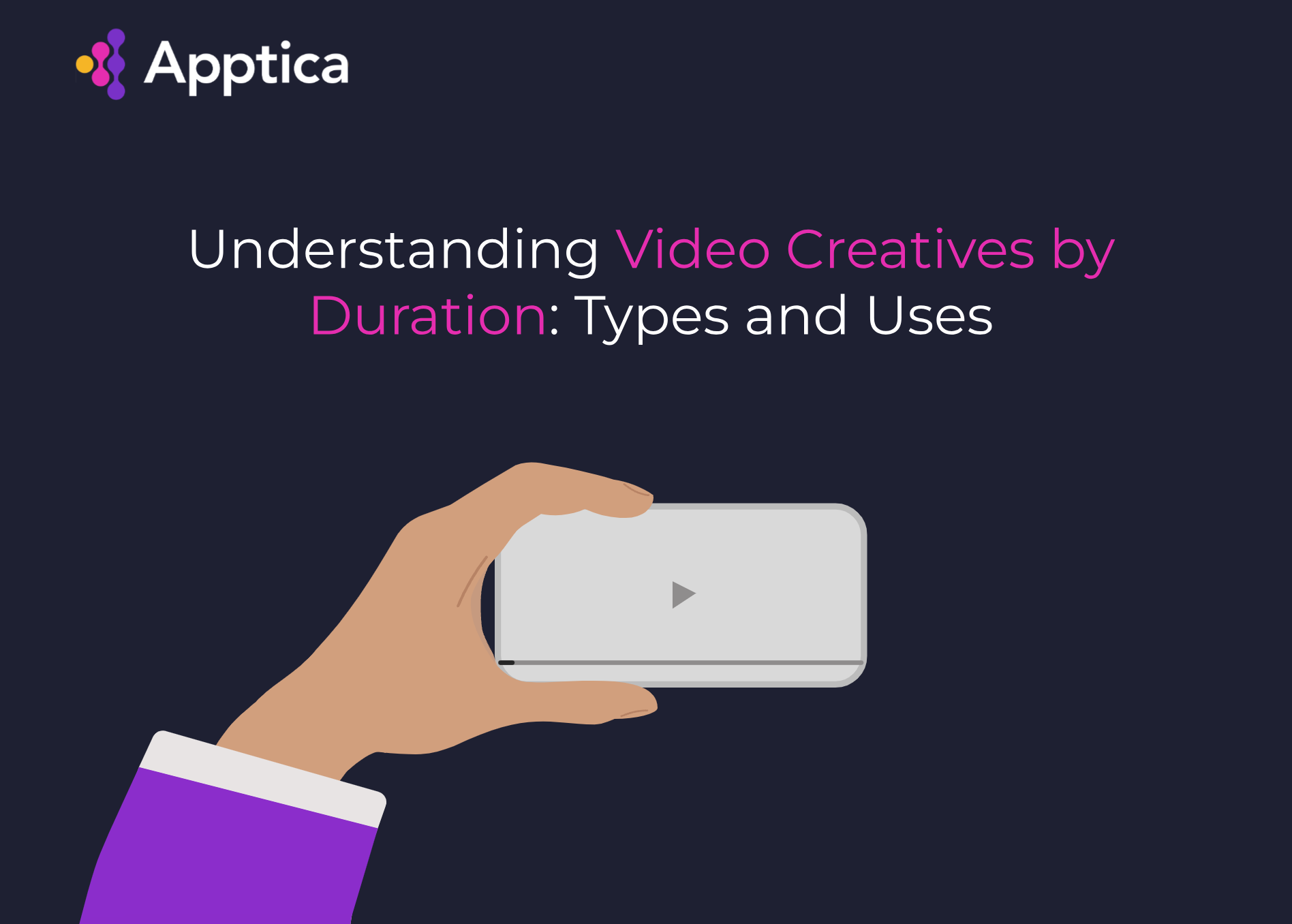 Understanding Video Creatives by Duration: Types and Uses