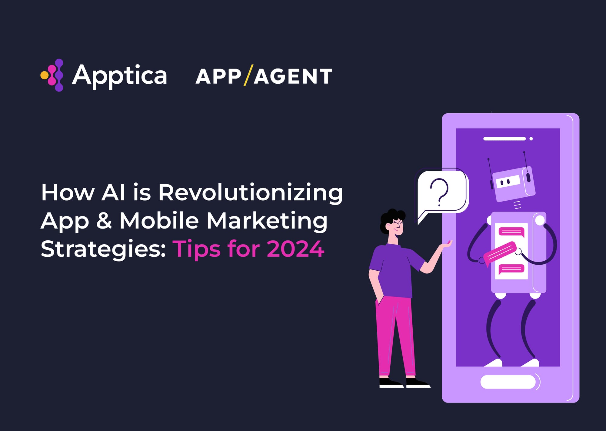 How AI is Revolutionizing App & Mobile Marketing Strategies: Tips for 2024