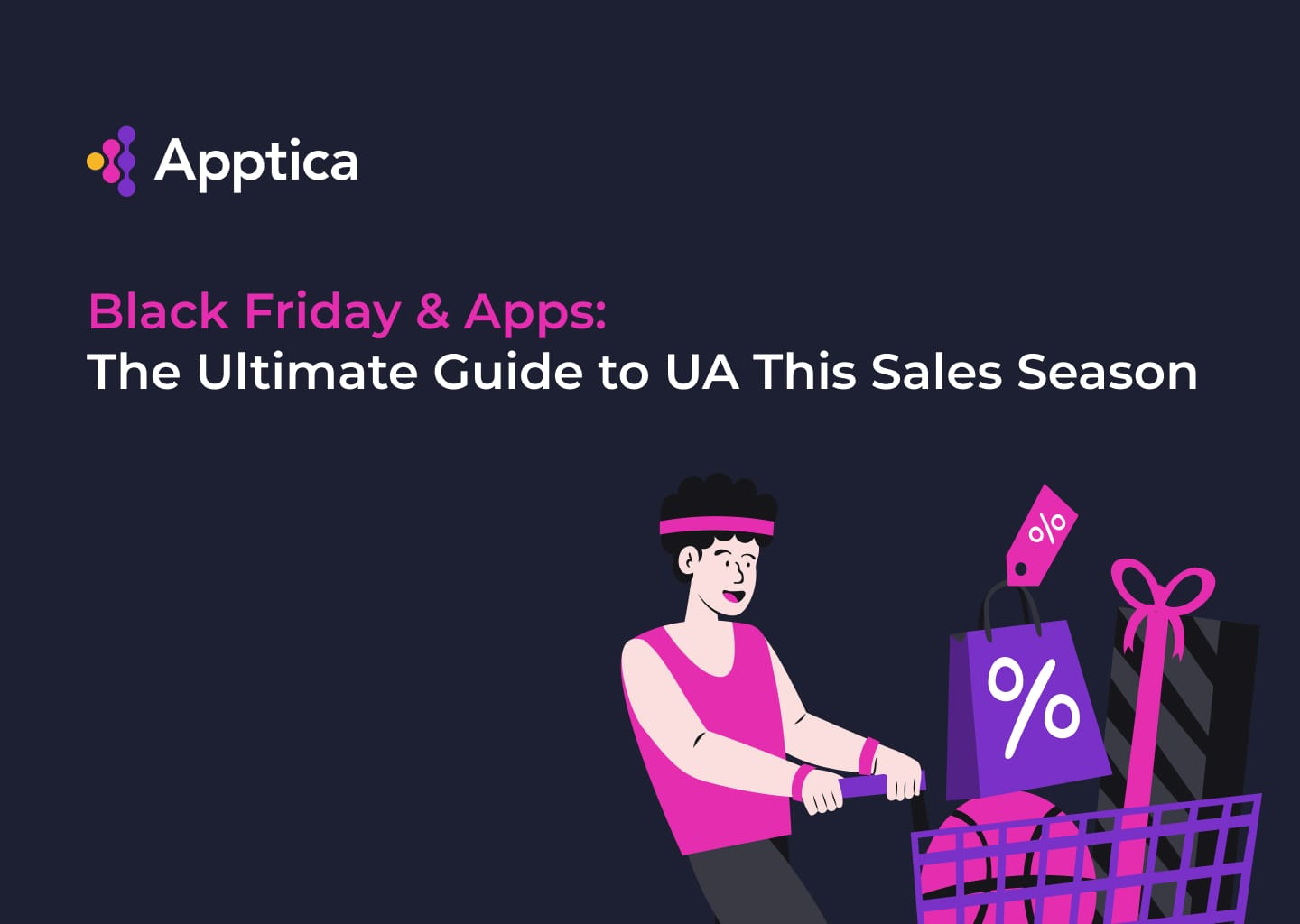 Black Friday and Apps: The Ultimate Guide to User Acquisition This Sales Season