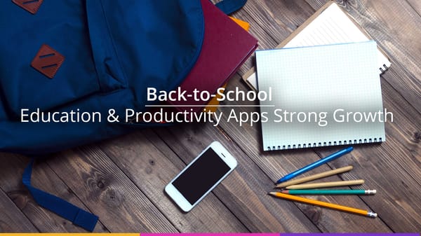 Education & Productivity apps show strong growth in downloads at the end of summer