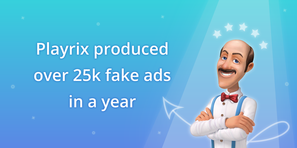 Playrix produced over 25k fake ads in a year - gonna be more?