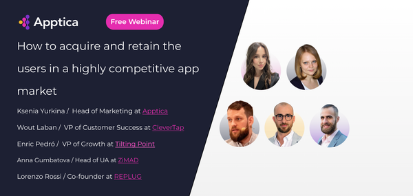Webinar: How to acquire and retain the users in a highly competitive app market