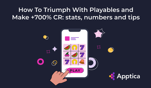 How To Triumph With Playables and Make +700% CR: stats, numbers and tips