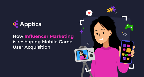 How Influencer Marketing Is Reshaping Mobile Game User Acquisition